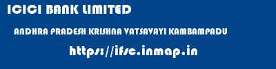 ICICI BANK LIMITED  ANDHRA PRADESH KRISHNA VATSAVAYI KAMBAMPADU  ifsc code